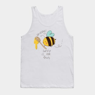 honey is for bees Tank Top